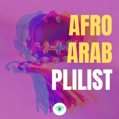 afro arab plilist playlist desoriental