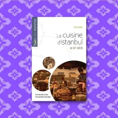 la cuisine distanbul au xixe siecle ozge samanci