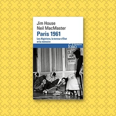 paris 1961. les algériens, la terreur d'État et la mémoire, de jim house & neil macmaster